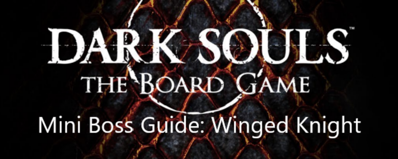 Dark Souls Brettspiel Mini Boss Guide: Winged Knight