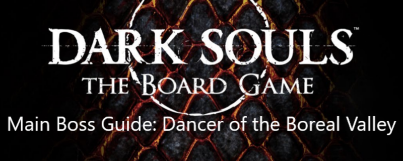 Guía del jefe principal del juego de mesa Dark Souls: Dancer of the Boreal Valley