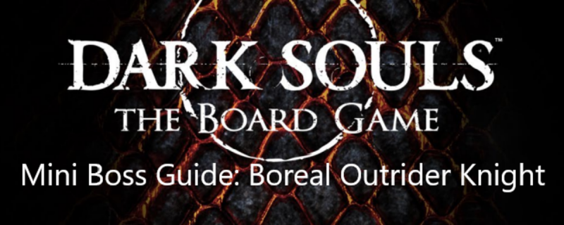 Dark Souls Настолна игра Mini Boss Guide: Boreal Outrider Knight