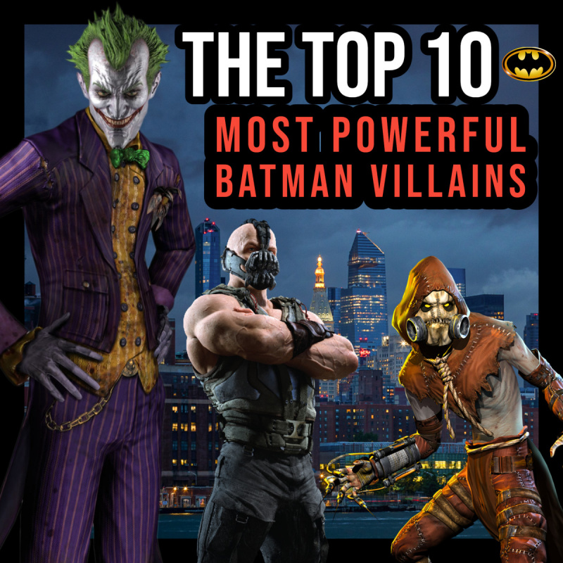Топ 10 на най-мощните злодеи на Батман